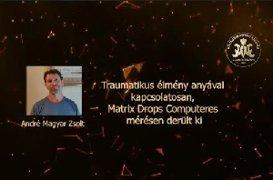 Traumatikus élmény anyával kapcsolatosan, Matrix Drops Computer mérésen derült ki – André Magyar Zsolt